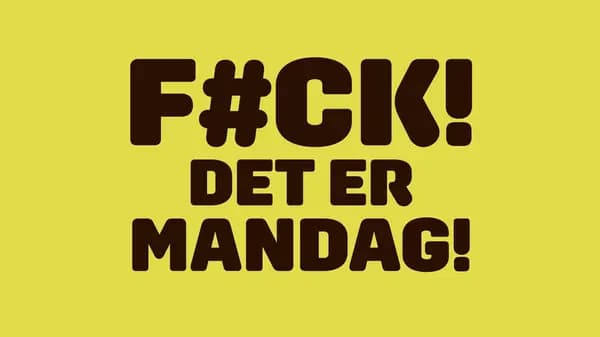 Fuck, det er mandag!
